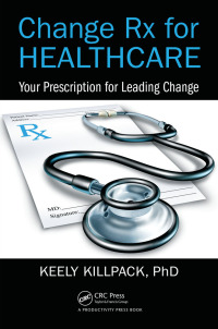Omslagafbeelding: Change Rx for Healthcare 1st edition 9781498774468