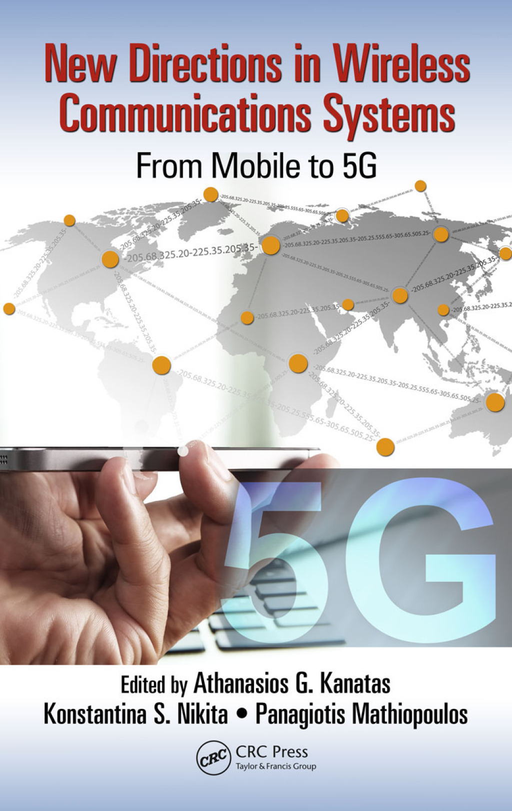 New Directions in Wireless Communications Systems From Mobile to 5G 1st Edition