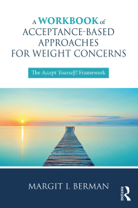 Omslagafbeelding: A Workbook of Acceptance-Based Approaches for Weight Concerns 1st edition 9781138068759