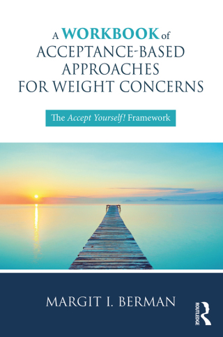 Cover image: A Workbook of Acceptance-Based Approaches for Weight Concerns 1st edition 9781138068759