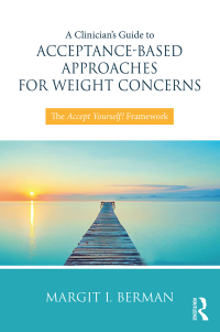 Omslagafbeelding: A Clinician’s Guide to Acceptance-Based Approaches for Weight Concerns 1st edition 9781138068742
