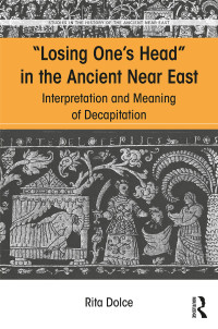 Imagen de portada: Losing One's Head in the Ancient Near East 1st edition 9781138067486