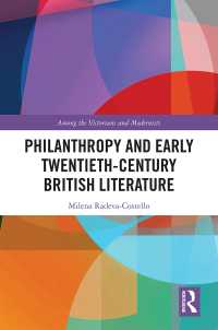 Cover image: Philanthropy and Early Twentieth-Century British Literature 1st edition 9781138066496
