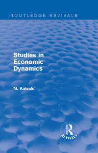 Cover image: Routledge Revivals: Studies in Economic Dynamics (1943) 1st edition 9781138064645