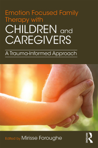 Imagen de portada: Emotion Focused Family Therapy with Children and Caregivers 1st edition 9781138063358