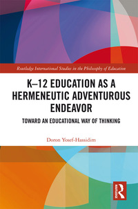 Cover image: K–12 Education as a Hermeneutic Adventurous Endeavor 1st edition 9781138062306