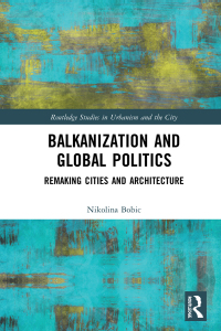 Imagen de portada: Balkanization and Global Politics 1st edition 9781138061835