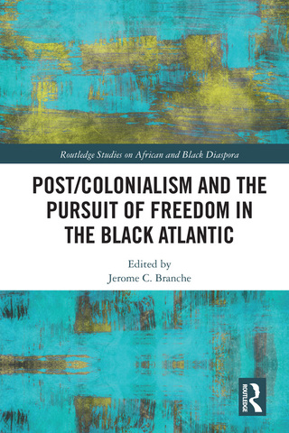 Cover image: Post/Colonialism and the Pursuit of Freedom in the Black Atlantic 1st edition 9781138061477