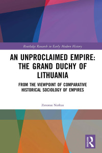 Cover image: An Unproclaimed Empire: The Grand Duchy of Lithuania 1st edition 9780367885670