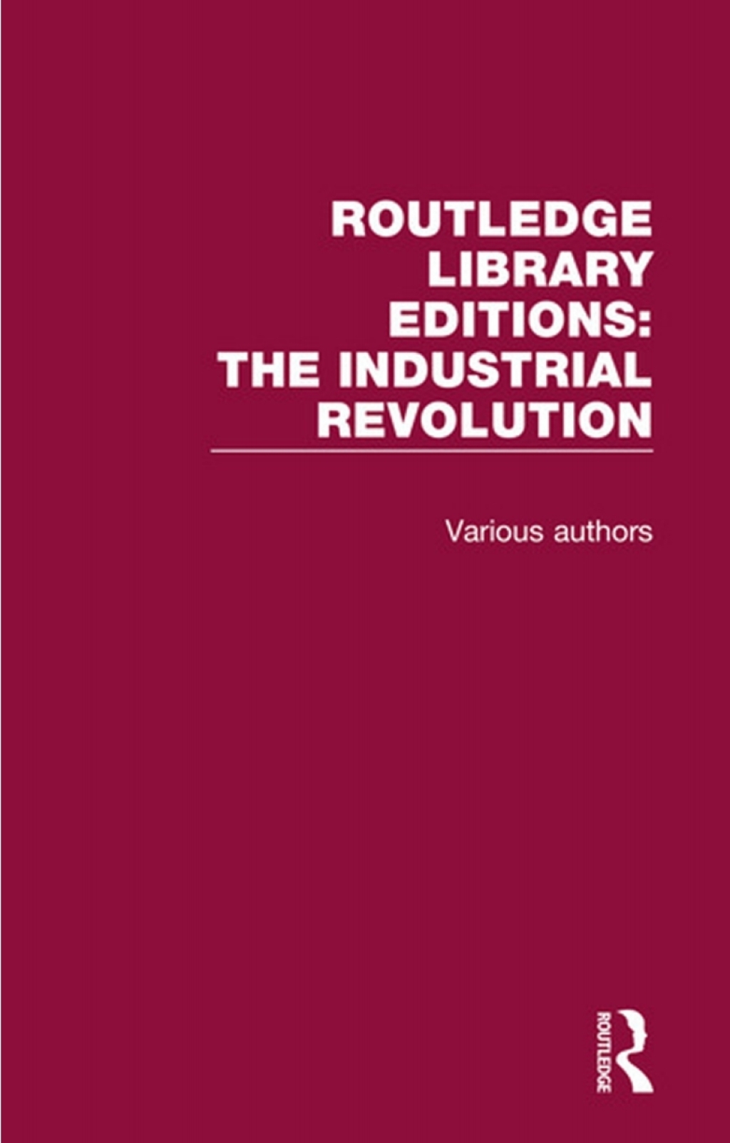 Routledge Library Editions: Industrial Revolution 1st Edition