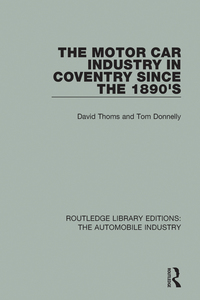 Cover image: The Motor Car Industry in Coventry Since the 1890's 1st edition 9781138060128