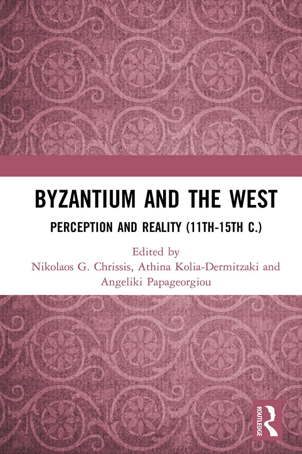 Byzantium and the West Perception and Reality (11th-15th c.) 1st Edition