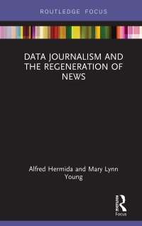 صورة الغلاف: Data Journalism and the Regeneration of News 1st edition 9781032338583