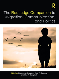 Cover image: The Routledge Companion to Migration, Communication, and Politics 1st edition 9781032338699