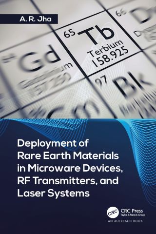Imagen de portada: Deployment of Rare Earth Materials in Microware Devices, RF Transmitters, and Laser Systems 1st edition 9781032401409