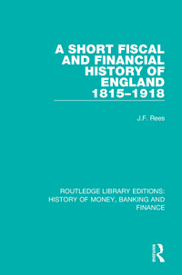Imagen de portada: A Short Fiscal and Financial History of England, 1815-1918 1st edition 9781138057456