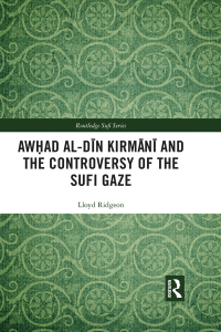 Omslagafbeelding: Awhad al-Dīn Kirmānī and the Controversy of the Sufi Gaze 1st edition 9781138057135