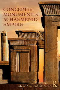 Titelbild: The Concept of Monument in Achaemenid Empire 1st edition 9781138055919
