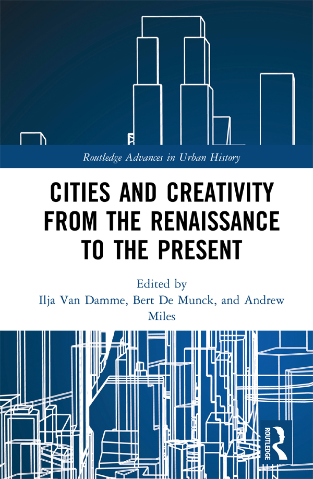 Cities and Creativity from the Renaissance to the Present 1st Edition