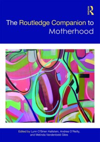 Cover image: The Routledge Companion to Motherhood 1st edition 9781138052413