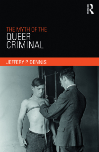 صورة الغلاف: The Myth of the Queer Criminal 1st edition 9781138052253