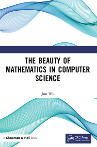 Cover image: The Beauty of Mathematics in Computer Science 1st edition 9781138049604