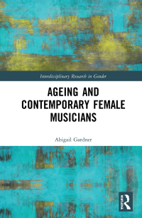 表紙画像: Ageing and Contemporary Female Musicians 1st edition 9781032091532