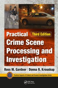 Cover image: Practical Crime Scene Processing and Investigation 3rd edition 9781138047785
