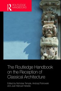 Omslagafbeelding: The Routledge Handbook on the Reception of Classical Architecture 1st edition 9781138047112