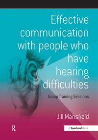 Imagen de portada: Effective Communication with People Who Have Hearing Difficulties 1st edition 9780863883415