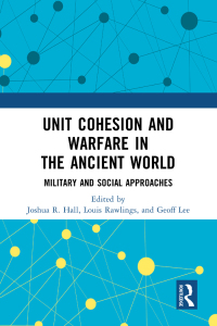 Cover image: Unit Cohesion and Warfare in the Ancient World 1st edition 9781138045859