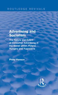 Cover image: Advertising and socialism: The nature and extent of consumer advertising in the Soviet Union, Poland 1st edition 9781138045538