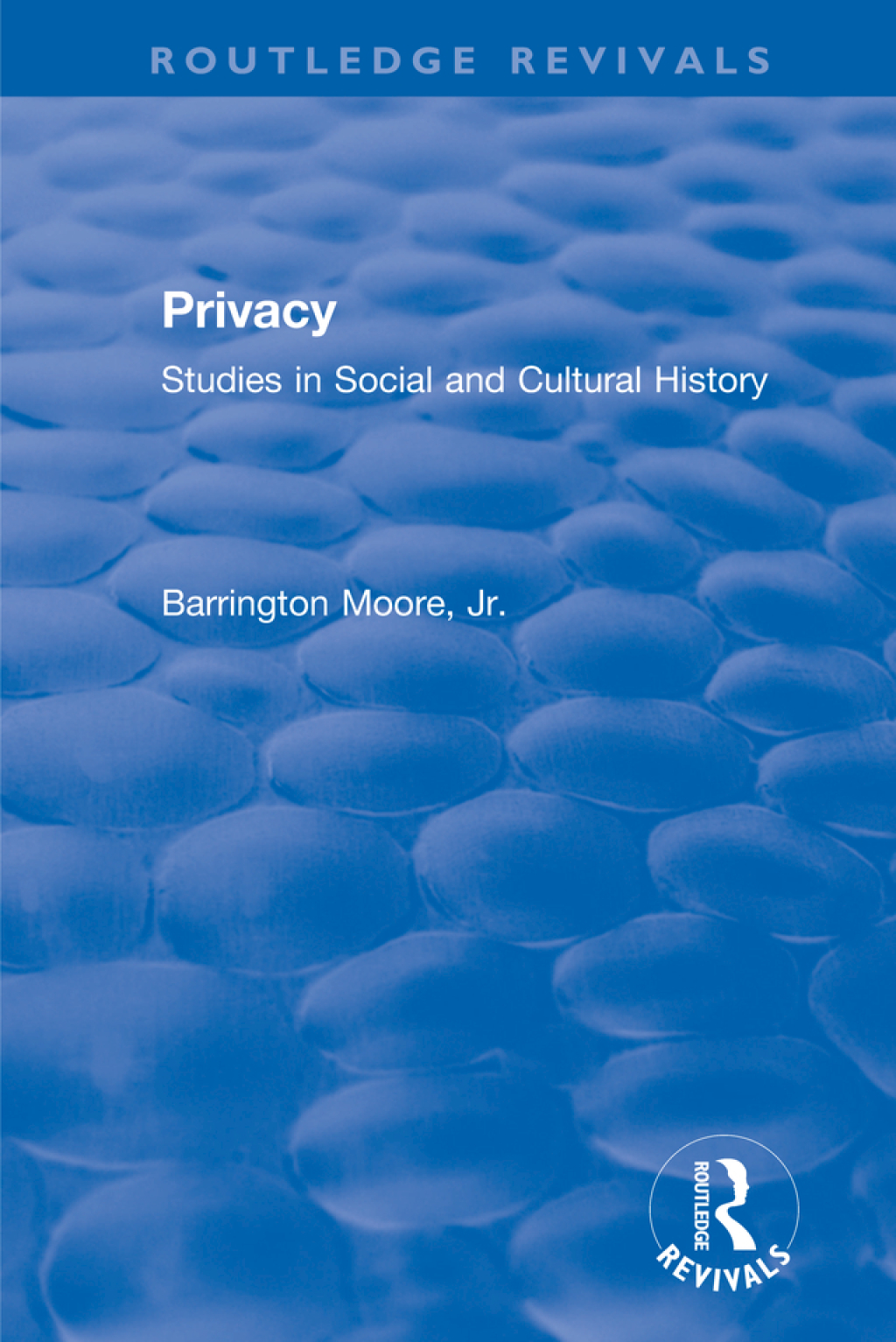 Privacy: Studies in Social and Cultural History Studies in Social and Cultural History 3rd Edition