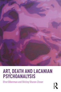 Titelbild: Art, Death and Lacanian Psychoanalysis 1st edition 9781138044043