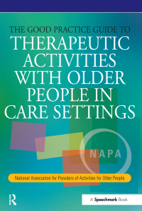 Imagen de portada: The Good Practice Guide to Therapeutic Activities with Older People in Care Settings 1st edition 9780863885235