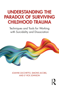 Omslagafbeelding: Understanding the Paradox of Surviving Childhood Trauma 1st edition 9781138630857