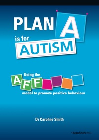 Imagen de portada: Plan A is for Autism 1st edition 9781909301412