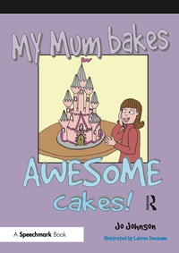 Cover image: My Mum Bakes Awesome Cakes 1st edition 9781138041370