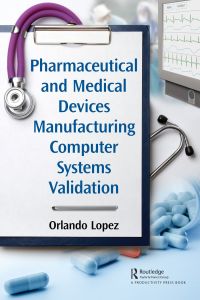Imagen de portada: Pharmaceutical and Medical Devices Manufacturing Computer Systems Validation 1st edition 9781138041189