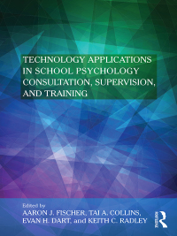 Cover image: Technology Applications in School Psychology Consultation, Supervision, and Training 1st edition 9781138039889