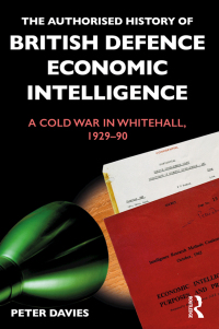 Cover image: The Authorised History of British Defence Economic Intelligence 1st edition 9781138658288
