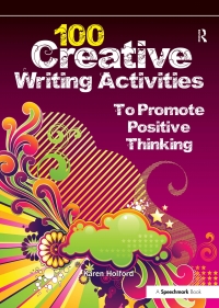 Omslagafbeelding: 100 Creative Writing Activities to Promote Positive Thinking 1st edition 9780863889059