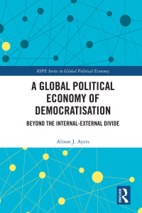 Cover image: A Global Political Economy of Democratisation 1st edition 9781138038301