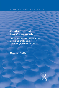 Cover image: Civilization at the Crossroads : Social and Human Implications of the Scientific and Technological Revolution (International Arts and Sciences Press) 1st edition 9781138037823