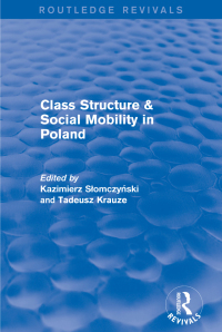 Imagen de portada: Class Structure and Social Mobility in Poland 1st edition 9781138037373