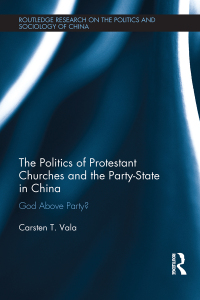 Imagen de portada: The Politics of Protestant Churches and the Party-State in China 1st edition 9780367209285