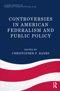 Omslagafbeelding: Controversies in American Federalism and Public Policy 1st edition 9781138036642