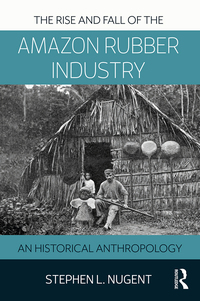 Imagen de portada: The Rise and Fall of the Amazon Rubber Industry 1st edition 9781138894020