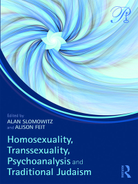 Omslagafbeelding: Homosexuality, Transsexuality, Psychoanalysis and Traditional Judaism 1st edition 9781138749467