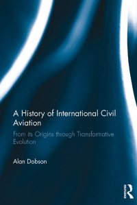 Cover image: A History of International Civil Aviation 1st edition 9780367887407